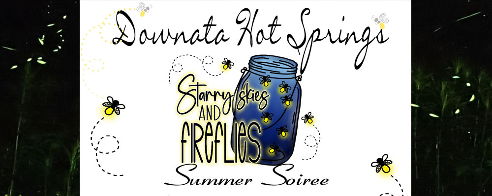 Starry nights & Fireflies at Downata Hot Springs in Downey Idaho