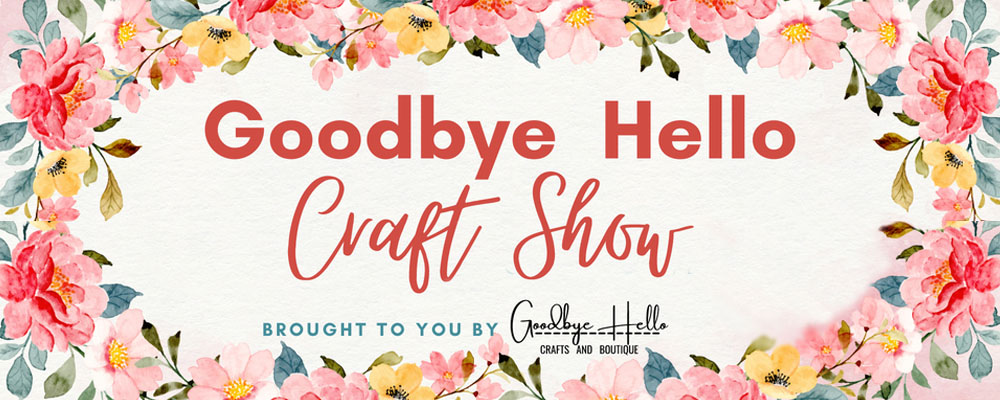 Goodbye. Hello Craft Show in Pocatello Idaho