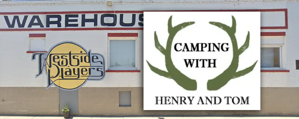 Camping with Henry and Tom Play at Westside Players